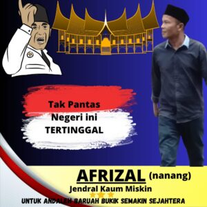 JENDRAL KAUM MISKIN AFRIZAL NANANG MENANG TELAK DALAM PILWANA ANDALEH BARUAH BUKIK.