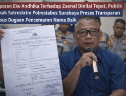 Laporan Eko Andhika Terhadap Zaenal Dinilai Tepat, Publik Desak Satreskrim Polrestabes Surabaya Proses Transparan Kasus Dugaan Pencemaran Nama Baik